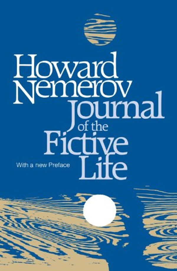 Cover Art for 9780226572611, Journal of the Fictive Life by Howard Nemerov