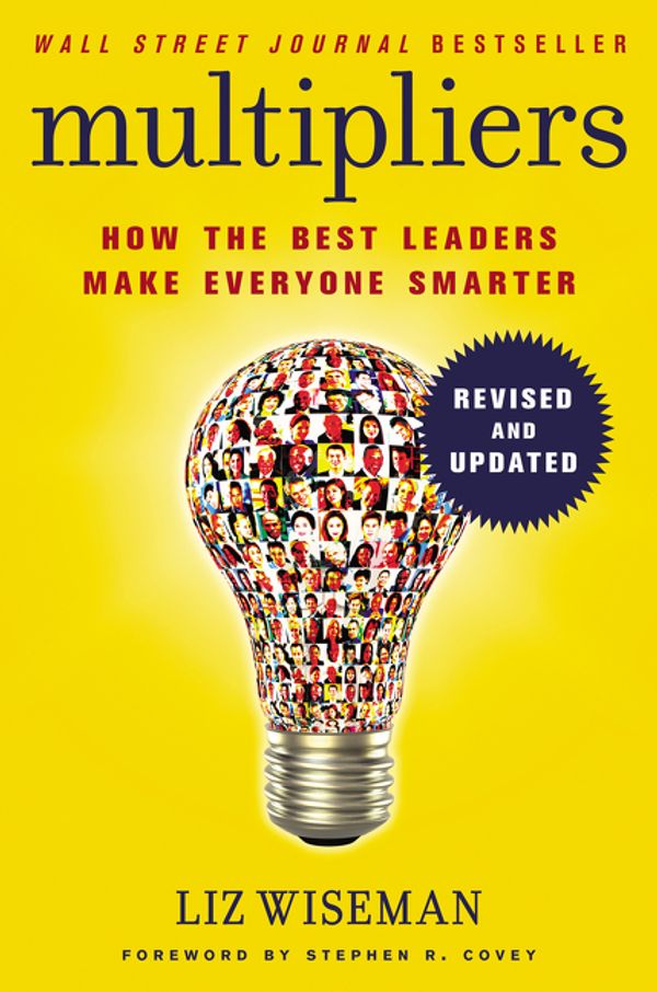 Cover Art for 9780062699176, Multipliers, Revised and Updated: How the Best Leaders Make Everyone Smart by Liz Wiseman