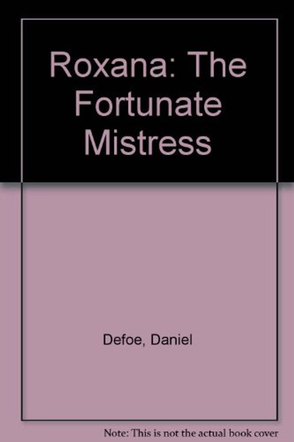 Cover Art for 9781582877518, Roxana: The Fortunate Mistress (Hardcover) by Daniel Defoe