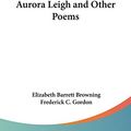 Cover Art for 9781417918645, Aurora Leigh and Other Poems by Professor Elizabeth Barrett Browning