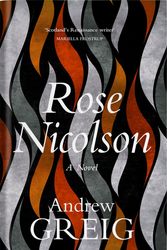 Cover Art for 9781784292980, Rose Nicolson: Memoir of William Fowler of Edinburgh: student, trader, makar, conduit, would-be Lover in early days of our Reform by Andrew Greig