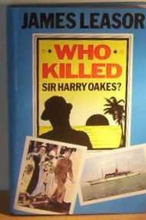 Cover Art for 9780434410293, Who Killed Sir Harry Oakes? by James Leasor