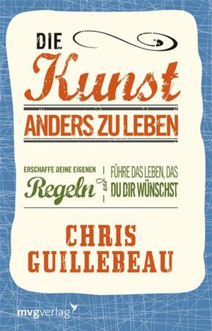 Cover Art for 9783864152962, Die Kunst, anders zu leben by Chris Guillebeau