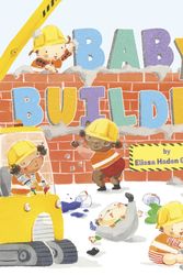 Cover Art for 9780525552703, Baby Builders by Elissa Haden Guest