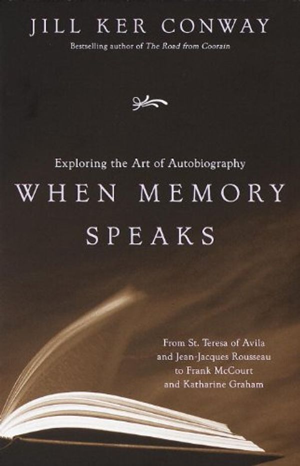 Cover Art for B00513HWPM, When Memory Speaks: Exploring the Art of Autobiography by Jill Ker Conway