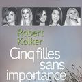 Cover Art for 9782714458056, Cinq filles sans importance by Robert Kolker
