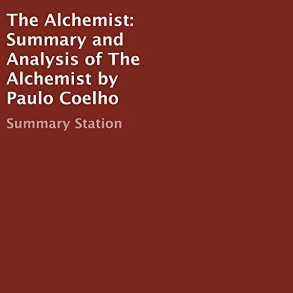 Cover Art for B01FWBWZ0E, Summary and Analysis of The Alchemist by Paulo Coelho by Summary Station