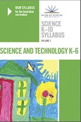 Cover Art for 9781743010037, Science K-10 Syllabus - NSW Syllabus for the Australian Curriculum: Science and Technology K-6 v. 1 by NSW Board of Studies
