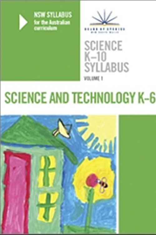 Cover Art for 9781743010037, Science K-10 Syllabus - NSW Syllabus for the Australian Curriculum: Science and Technology K-6 v. 1 by NSW Board of Studies