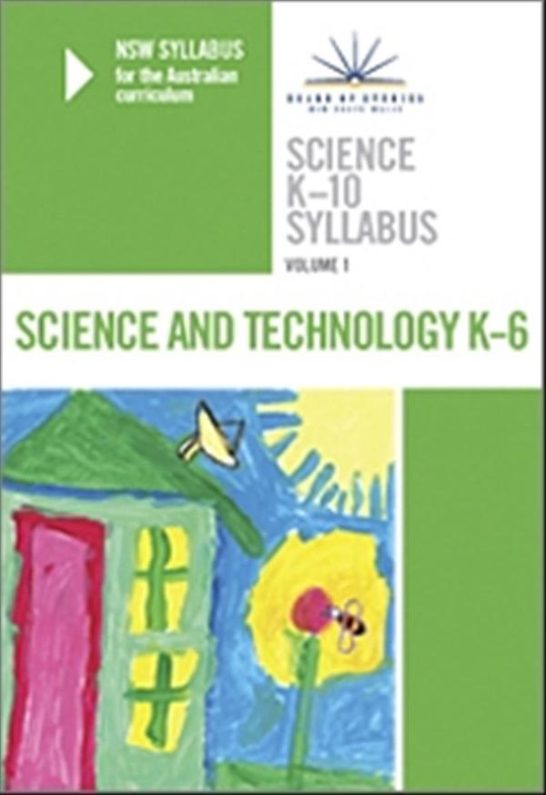 Cover Art for 9781743010037, Science K-10 Syllabus - NSW Syllabus for the Australian Curriculum: Science and Technology K-6 v. 1 by NSW Board of Studies