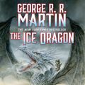 Cover Art for 9781427200334, The Ice Dragon by George R. R. Martin