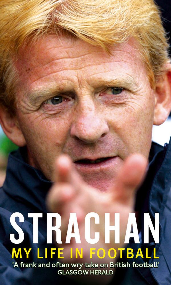 Cover Art for 9780751537482, Strachan: My Life in Football by Gordon Strachan