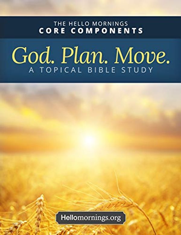 Cover Art for B07W9F69YK, God. Plan. Move.: A topical Bible study based on the three core elements of the Hello Mornings Routine. by Ali Shaw, Cheli Sigler, Karen Bozeman, Kat Lee, Lindsey Bell, Sabrina Gogerty