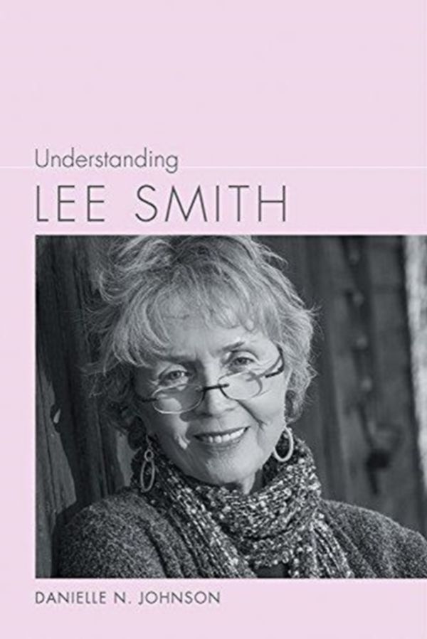 Cover Art for 9781611178807, Understanding Lee Smith (Understanding Contemporary American Literature) by Danielle Johnson