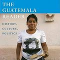 Cover Art for 9780822351078, The Guatemala Reader by Greg Grandin