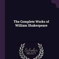 Cover Art for 9781378074534, The Complete Works of William Shakespeare by Sidney Lee