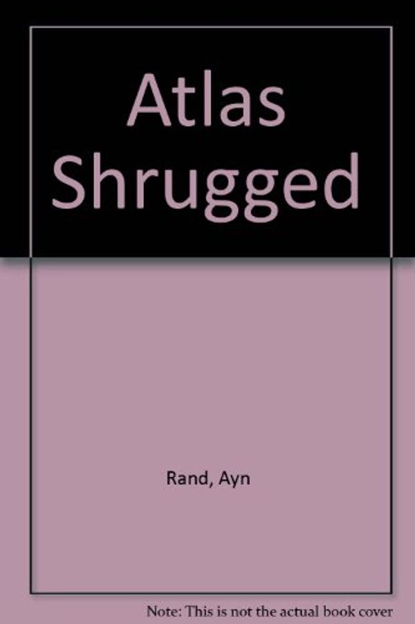 Cover Art for 9780451044440, Atlas Shrugged by Ayn Rand