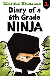 Cover Art for 9781760295554, Diary of a 6th Grade Ninja: Diary of a 6th Grade Ninja 1 by Marcus Emerson