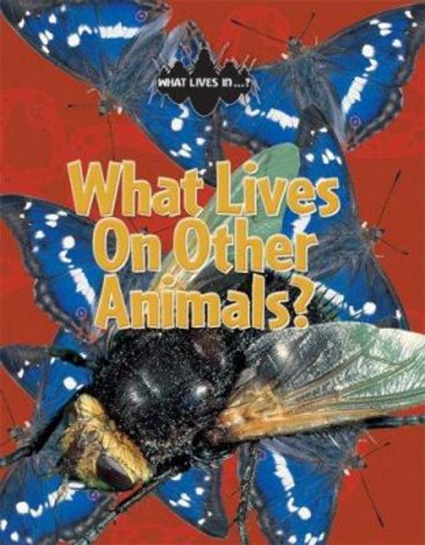 Cover Art for 9780836878608, What Lives on Other Animals? (What Lives In…?) by John Woodward