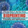 Cover Art for 9789814612104, Bioprinting by Chee Kai Chua,Wai Yee Yeong