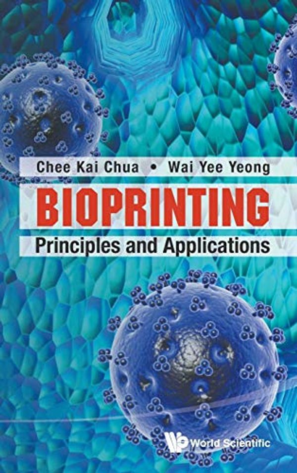 Cover Art for 9789814612104, Bioprinting by Chee Kai Chua,Wai Yee Yeong