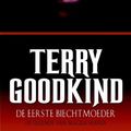 Cover Art for 9789024558520, De eerste biechtmoeder / druk 1 by Terry Goodkind