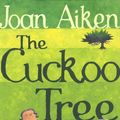 Cover Art for 9780099456650, The Cuckoo Tree by Joan Aiken