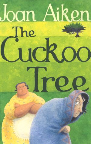 Cover Art for 9780099456650, The Cuckoo Tree by Joan Aiken