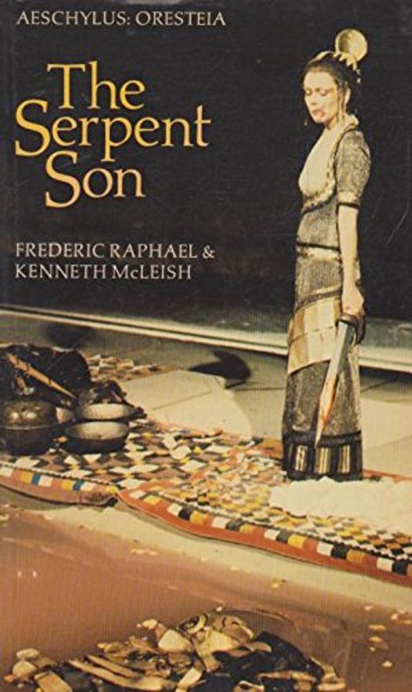Cover Art for 9780521293440, The Serpent Son: Aeschylus: Oresteia (Translations from Greek and Roman Authors) by Aeschylus