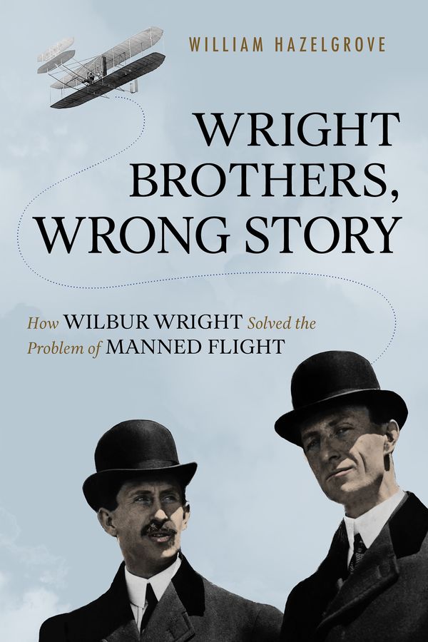 Cover Art for 9781633884588, Wright Brothers, Wrong Story by William Hazelgrove