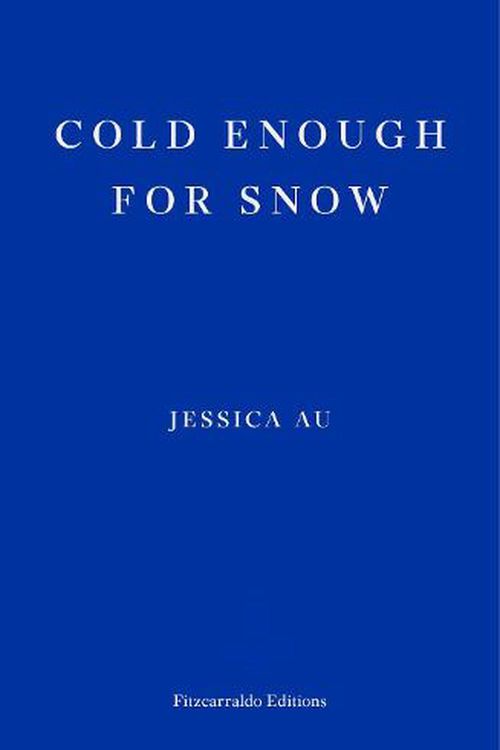 Cover Art for 9781913097769, Cold Enough for Snow by Jessica Au