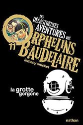 Cover Art for 9782092524916, Les Desastreuses Aventures DES Orphelins Baudelaire: Vol. 11/LA Grotte Gorgone by Lemony Snicket