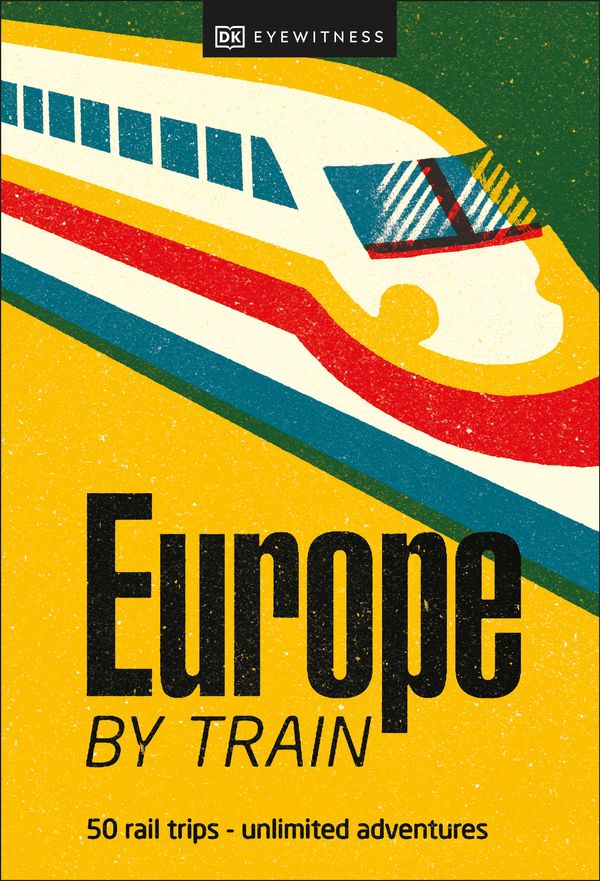 Cover Art for 9780241616024, Europe by Train by DK Eyewitness