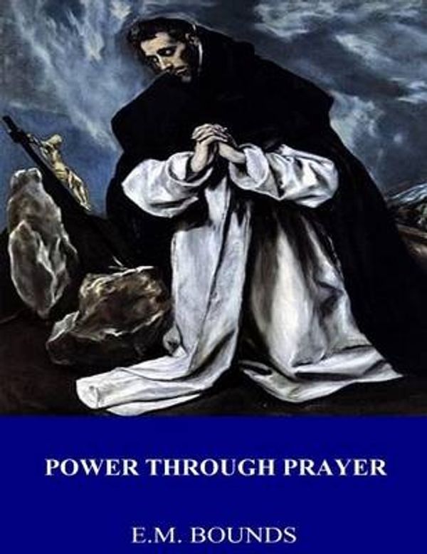Cover Art for 9781542613217, Power Through Prayer by E.M. Bounds