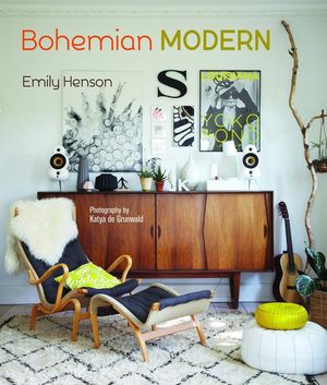 Cover Art for 9781849756228, Bohemian Modern: Imaginative and Affordable Ideas for a Creative and Beautiful Home by Emily Henson