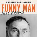 Cover Art for B078R4XPG5, Funny Man: Mel Brooks by Patrick McGilligan