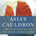 Cover Art for 9780812994339, Asia's Cauldron by Robert D. Kaplan