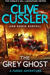 Cover Art for 9780241349496, The Grey Ghost: Fargo Adventures #10 (Action Books) by Clive Cussler