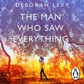 Cover Art for B07NJBSKSJ, The Man Who Saw Everything by Deborah Levy