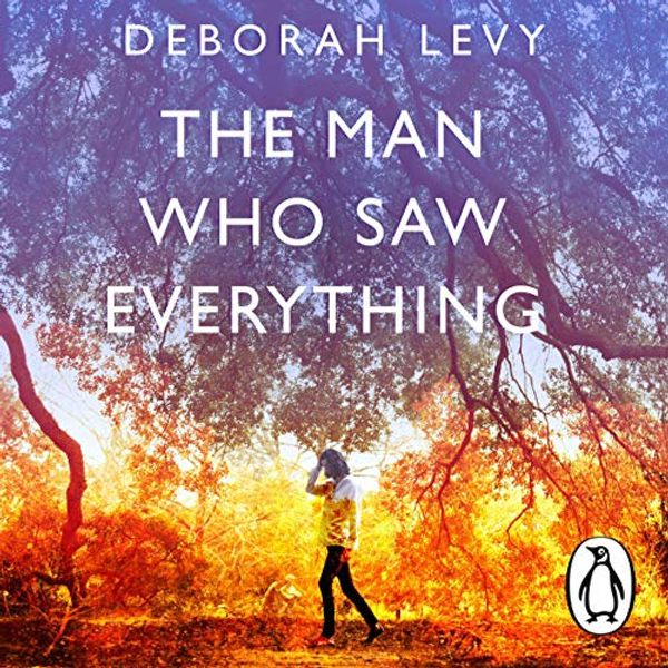 Cover Art for B07NJBSKSJ, The Man Who Saw Everything by Deborah Levy