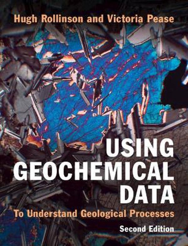 Cover Art for 9781108745840, Using Geochemical Data: To Understand Geological Processes by Hugh Rollinson, Victoria Pease