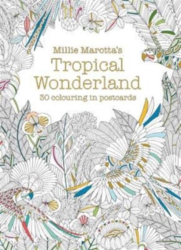 Cover Art for 9781849943598, Millie Marotta's Tropical Wonderland Postcard Book30 Beautiful Cardsfor Colouring In by Millie Marotta