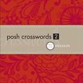 Cover Art for 0050837259546, Posh Crosswords: 75 Puzzles by Andrews McMeel Publishing, Puzzle Society