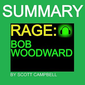 Cover Art for B08L72VY8G, Summary: Rage: Bob Woodward: Best Seller Summary and Analysis, Book 18 by Scott Campbell