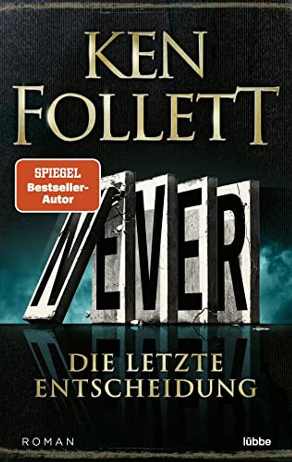 Cover Art for 9783404189267, Never - Die letzte Entscheidung: Roman by Ken Follett