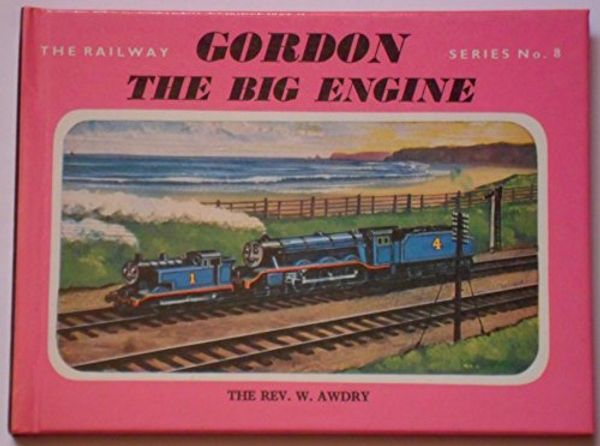 Cover Art for 9780434966691, Gordon the Big Engine (Thomas the Tank Engine) by Rev. W Awdry