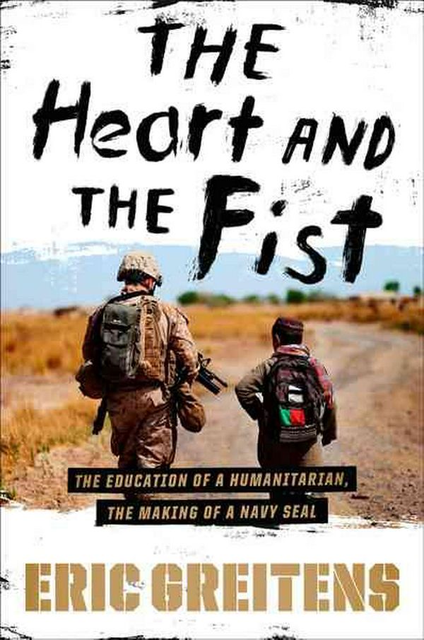 Cover Art for 9780547424859, The Heart and the Fist by Eric Greitens