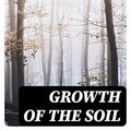 Cover Art for B0BJ7Q79JX, Growth of the Soil by Knut Hamsun