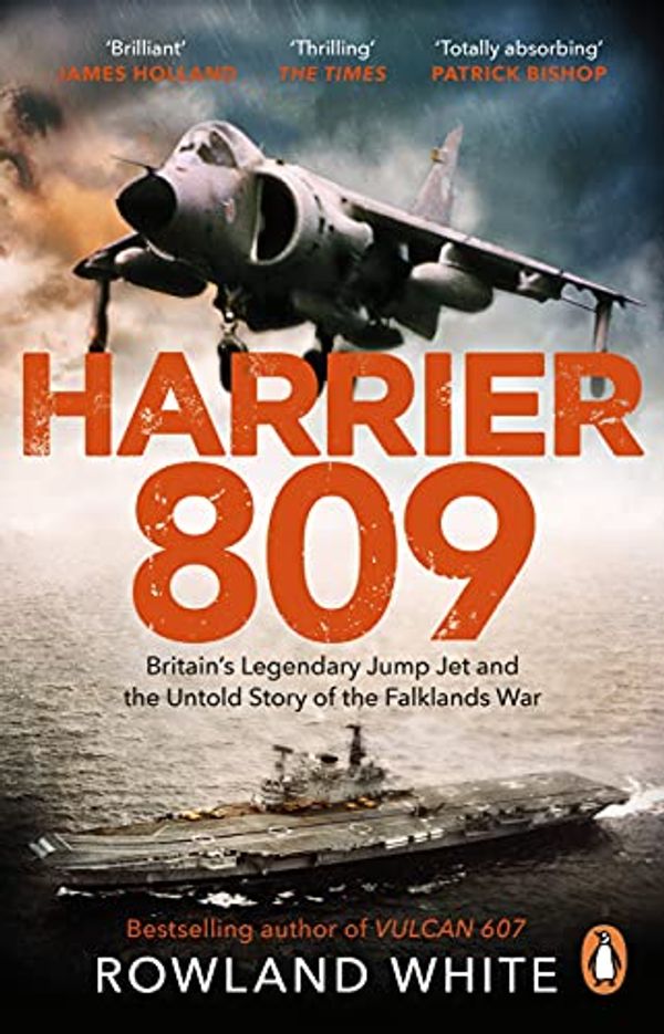 Cover Art for B07L57T78R, Harrier 809: Britain’s Legendary Jump Jet and the Untold Story of the Falklands War by Rowland White