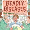 Cover Art for 9780439013680, Deadly Diseases by Nick Arnold